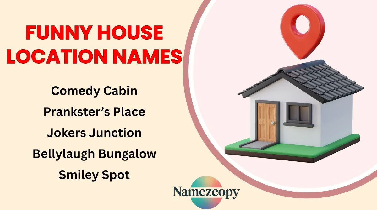 Funny House Location Names