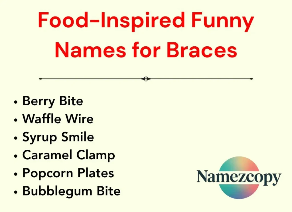 Food-Inspired Funny Names for Braces