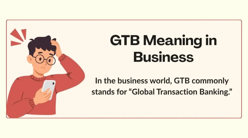 GTB Meaning in Business